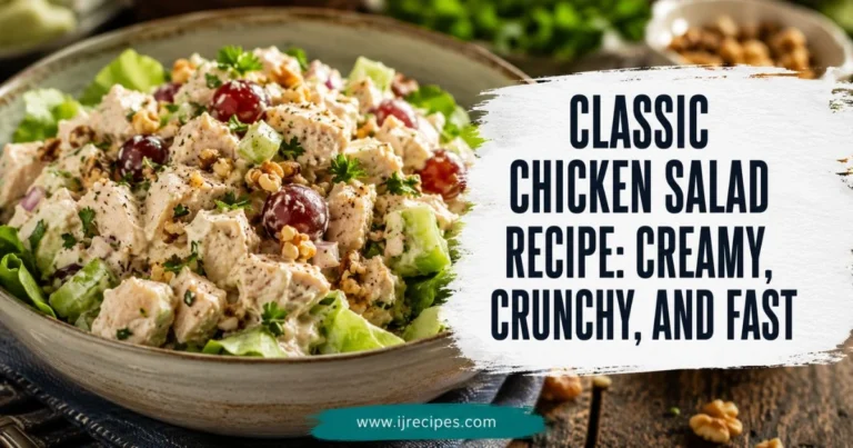 Classic Chicken Salad Recipe Creamy, Crunchy, and Fast